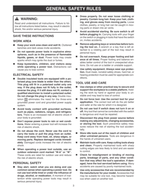 Page 33
GENERAL SAFETY RULES
WARNING:
Read and understand all instructions. Failure to fol-
low all instructions listed below, may result in electric
shock, fire and/or serious personal injury.
SAVE THESE INSTRUCTIONS
WORK AREA
  
Keep your work area clean and well lit. Cluttered
benches and dark areas invite accidents.
  
Do not operate power tools in explosive atmo-
spheres, such as in the presence of flammable
liquids, gases, or dust. Power tools may create
sparks which may ignite the dust or...