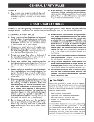 Page 44
SPECIFIC SAFETY RULES
Hold tool by insulated gripping surfaces when performing an operation where the tool may contact hidden
wiring or its cord. Contact with a “live” wire will make exposed metal parts of the tool “live” and shock the operator.
ADDITIONAL SAFETY RULES
  
Know your power tool. Read operator’s manual
carefully. Learn its applications and limitations,
as well as the specific potential hazards related
to this tool. Following this rule will reduce the risk
of electric shock, fire, or...