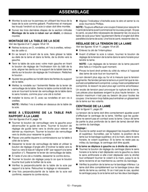 Page 2510 – Français
ASSEMBLAGE
 Montez la scie sur le panneau en utilisant les trous de la 
base de la scie comme gabarit. Positionnez et marquez 
les trousà l’endroit où la scie à ruban doit être montée.

 Suivez les trois dernièr es étapes de la section intitulée  
Montage de la scie à ruban sur un établi, ci-dessus 
montré.
MONTAGE DE LA TABLE DE LA SCIE
Voir les figures 6 et 7, pages 18 et 19.

 Retirez le écrou en D, rondelles, et l’vis à oreilles, retirez-
les de celle-ci.

 En se tenant à l’avant de...