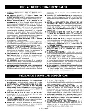 Page 344 — Español
REGLAS DE SEGURIDAD GENERALES
 LA HOJA SIGUE GIRANDO DESPUÉS QUE SE APAGA 
LA SIERRA.

 NE JAMAIS UTILISER CET OUTIL DANS UNE 
ATOMSPHÈRE EXPLOSIVE.  Les étincelles normalement 
produite par le moteur pourraient enflammer les vapeurs.

 REVISE PERIÓDICAMENTE LOS CABLES DE LA 
HERRAMIENTA. Si están dañados, llévelos a un centro 
de servicio autorizado para que los revise un técnico de 
servicio calificado. El conductor con aislamiento que tiene 
una superficie exterior verde con o sin tiras...