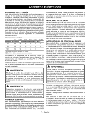 Page 377 — Español
ASPECTOS ELÉCTRICOS
CORDONES DE EXTENSIÓN
Sólo utilice cordones de extensión de 3 conductores con 
clavijas de tres patillas y receptáculos de tres polos que 
acepten la clavija del cordón de la herramienta. Al utilizar 
una herramienta eléctrica a una distancia considerable del 
suministro de corriente, asegúrese de utilizar un cordón de 
extensión del grueso suficiente para soportar el consumo 
de corriente de la herramienta. Un cordón de extensión de 
un grueso insuficiente causa una caída...