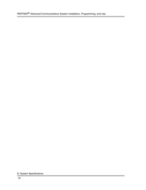 Page 17PA R T N E R® Advanced Communications System Installation, Programming, and Use
B. System Specifications
 16 