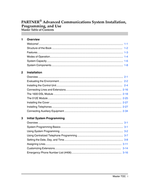 Page 3PA RT N E R® Advanced Communications System Installation, 
Programming, and Use
Master Table of Contents
Master TOC i
1Overview
Welcome! ....................................................................................................................  1-1
Structure of the Book .................................................................................................   1-2
Features...