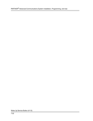Page 212PA R T N E R® Advanced Communications System Installation, Programming, and Use
Wake Up Service Button (#115)
7-22 