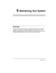 Page 63 Overview 53
6 Maintaining Your System
Overview
Once you have set up your system, you will need to maintain it. For example, 
changes in your business may require additional lines or extensions. And to 
prepare for emergencies such as power failures, you will want to back up all your 
customized feature settings so you can restore the system quickly. 