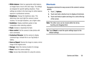 Page 63Camera and Video       58  White balance: Select an appropriate white balance, 
so images have a true-to-life color range. The settings 
are designed for specific lighting situations. These 
settings are similar to the heat range for white-balance 
exposure in professional cameras.
: Change the brightness value. This 
determines how much light the camera’s sensor 
receives. For low light situations, use a higher value.
 Guidelines: Display viewfinder guides to help 
composition when selecting subjects.
:...