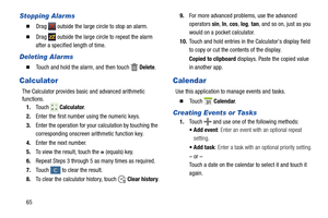 Page 7065
Stopping Alarms
  Drag   outside the large circle to stop an alarm.
  Drag   outside the large circle to repeat the alarm 
after a specified length of time.
Deleting Alarms
  Touch and hold the alarm, and then touch   Delete.
Calculator
The Calculator provides basic and advanced arithmetic 
functions.
1.Touch  Calculator.
2.Enter the first number using the numeric keys.
3.Enter the operation for your calculation by touching the 
corresponding onscreen arithmetic function key.
4.Enter the next...