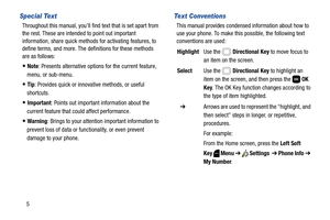 Page 115
Special Text
Throughout this manual, you’ll find text that is set apart from 
the rest. These are intended to point out important 
information, share quick methods for activating features, to 
define terms, and more. The definitions for these methods 
are as follows:
Note: Presents alternative options for the current feature, 
menu, or sub-menu.
Tip: Provides quick or innovative methods, or useful 
shortcuts.
Important: Points out important information about the 
current feature that could affect...