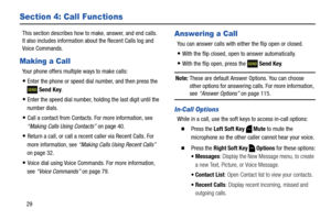 Page 3529
Section 4: Call Functions
This section describes how to make, answer, and end calls. 
It also includes information about the Recent Calls log and 
Voice Commands.
Making a Call
Your phone offers multiple ways to make calls:
Enter the phone or speed dial number, and then press the 
 Send Key.
Enter the speed dial number, holding the last digit until the 
number dials.
Call a contact from Contacts. For more information, see 
“Making Calls Using Contacts” on page 40.
Return a call, or call a recent...