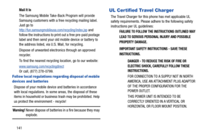 Page 147141
Mail It In
The Samsung Mobile Take-Back Program will provide 
Samsung customers with a free recycling mailing label. 
Just go to
http://fun.samsungmobileusa.com/recycling/index.jsp and 
follow the instructions to print out a free pre-paid postage 
label and then send your old mobile device or battery to 
the address listed, via U.S. Mail, for recycling.
Dispose of unwanted electronics through an approved 
recycler.
To find the nearest recycling location, go to our website:...