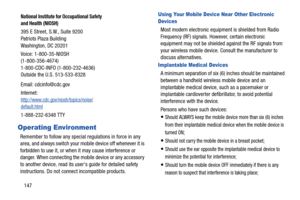 Page 153147
Operating Environment
Remember to follow any special regulations in force in any 
area, and always switch your mobile device off whenever it is 
forbidden to use it, or when it may cause interference or 
danger. When connecting the mobile device or any accessory 
to another device, read its users guide for detailed safety 
instructions. Do not connect incompatible products.
Using Your Mobile Device Near Other Electronic 
Devices
Most modern electronic equipment is shielded from Radio 
Frequency (RF)...