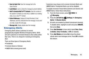 Page 68Messaging       62
 Save As Quick Text: Save the message text to the 
Quick Text list.
: Lock or unlock the message to prevent deletion.
 Add To Contacts/Add To PTT Contacts: Save the number of 
the sender to Contacts as a new entry or addition to an existing 
entry, or as a new PTT Contact.
 Extract Addresses: Display all Contact Numbers, Email 
Addresses, and URLs extracted from the message, to call, send 
an email, or open the web page.
 Message Info: Display details about the message.
Emergency...