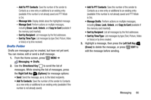 Page 72Messaging       66
–Add To PTT Contacts: Save the number of the sender to 
Contacts as a new entry or additional to an existing entry 
(available if the number is not already saved and PTT Mode 
is On).
–Message Info: Display details about the highlighted message.
–Manage Sent: Perform actions on multiple messages, 
including Erase, Lock, Unlock, and Copy to Card (available if 
the memory card inserted). 
–Sort by Recipient: List messages by the first addressee. –Sort by Time/Type: List messages by type...