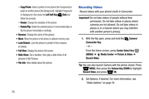 Page 8175
–Copy/Paste: Select a portion of one picture (the Foreground) to 
paste on another picture (the Background). Highlight Foreground 
or Background, then press the 
Left Soft Key  (Set) and 
follow the prompts.
–Resize: Change the resolution of the picture.
–Rotate/Flip: Rotate the selected picture in incremental steps or 
flip the picture horizontally or vertically.
: Change the name of the picture.
: Move the picture to the phone or optional memory card.
: Lock the picture to protect it from erasure,...