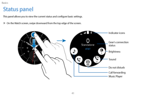 Page 51Basics41
Status panel
This panel allows you to view the current status and configure basic settings.
 XOn the 

Watch screen, swipe downward from the top edge of the screen.
Gears connection 
status Indicator icons
Brightness
Do not disturb
Music Player
Sound
Call forwarding 