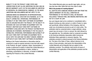 Page 163158
INABILITY TO USE THE PRODUCT. SOME STATES AND 
JURISDICTIONS DO NOT ALLOW LIMITATIONS ON HOW LONG AN 
IMPLIED WARRANTY LASTS, OR THE DISCLAIMER OR LIMITATION 
OF INCIDENTAL OR CONSEQUENTIAL DAMAGES, SO THE ABOVE 
LIMITATIONS AND DISCLAIMERS MAY NOT APPLY TO YOU.
SAMSUNG MAKES NO WARRANTIES OR REPRESENTATIONS, 
EXPRESS OR IMPLIED, STATUTORY OR OTHERWISE, AS TO THE 
QUALITY, CAPABILITIES, OPERATIONS, PERFORMANCE OR 
SUITABILITY OF ANY THIRD-PARTY SOFTWARE OR EQUIPMENT 
USED IN CONJUNCTION WITH THE...