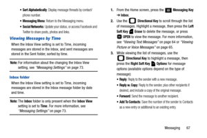 Page 72Messaging       67
: Display message threads by contact/
phone number.
 Messaging Menu: Return to the Messaging menu.
: Update your status, or access Facebook and 
Twitter to share posts, photos and links.
Viewing Messages by Time
When the Inbox View setting is set to Time, incoming 
messages are stored in the Inbox, and sent messages are 
stored in the Sent folder, sorted by time.
Note: For information about the changing the Inbox View 
setting, see “Messaging Settings” on page 73.
Inbox folder
When the...