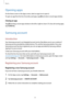 Page 34Basics
34
Opening apps
On the Home screen or the Apps screen, select an app icon to open it.
To open an app from the list of recently used apps, tap 
 and select a recent app window.
Closing an app
Tap  and drag a recent app window to the left or right to close it. To close all running apps, 
tap 
CLOSE ALL.
Samsung account
Introduction
Your Samsung account is an integrated account service that allows you to use a variety of 
Samsung services provided by mobile devices, TVs, and the Samsung website. Once...