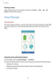 Page 90Settings
90
Printing content
While viewing content, such as images or documents, tap Share → Print →  → All 
printers
, and then select a printer.
Smart Manager
Introduction
The Smart manager provides an overview of the status of your device’s battery, storage, RAM, 
and system security. You can also automatically optimise the device with one tap of your 
finger.
Using the quick optimisation feature
On the Settings screen, tap Smart Manager → CLEAN ALL.
The quick optimisation feature improves device...