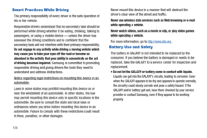 Page 132128
Smart Practices While Driving
The primary responsibility of every driver is the safe operation of 
his or her vehicle.
Responsible drivers understand that no secondary task should be 
performed while driving whether it be eating, drinking, talking to 
passengers, or using a mobile device — unless the driver has 
assessed the driving conditions and is confident that the 
secondary task will not interfere with their primary responsibility. 
Do not engage in any activity while driving a moving vehicle...