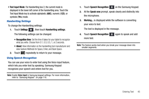 Page 49Entering Text       45 
Text Input Mode: For Handwriting box 2, the current mode is 
displayed in the lower left corner of the handwriting area. Touch the 
Text Input Mode key to activate alphabetic (
ABC), numeric (123), or 
symbols (?#+) mode.
Handwriting Settings
To change the Handwriting settings:
1.Touch Settings , then touch Handwriting settings.
The following settings can be changed:
 Recognition time: Set the time it takes for your tablet to recognize 
what you write. Choose from 0.1, 0.3, 0.5,...