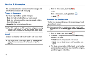 Page 5046
Section 5: Messaging
This section describes how to send and receive messages and 
other features associated with messaging.
Types of Messages
Your device supports these types of messages:
Gmail: Send and receive Gmail from your Google account.
Email: Send and receive email from your email accounts, including 
Corporate Exchange mail.
Google Talk: Chat with other Google Talk users.
Note: Your Wi-Fi-only device does NOT support voice calling and messaging 
services. Please disregard any “dial” and...