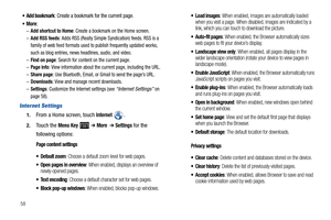 Page 6258
Add bookmark: Create a bookmark for the current page.
More:–Add shortcut to Home: Create a bookmark on the Home screen.–Add RSS feeds: Adds RSS (Really Simple Syndication) feeds. RSS is a 
family of web feed formats used to publish frequently updated works, 
such as blog entries, news headlines, audio, and video.
–Find on page: Search for content on the current page.–Page info: View information about the current page, including the URL.–Share page: Use Bluetooth, Email, or Gmail to send the page’s...