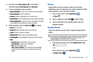 Page 67Web and Social Networking       63 4.
If Driving, touch Route options   to set whether 
directions should 
Avoid highways and Avoid tolls.
5.To find a destination, touch an option:
 Speak Destination: Say the name or address of your destination.
 Type Destination: Enter the destination.
: Choose a destination from a contact record.
: Choose destinations you have marked as favorites.
 Recent Destinations: Choose from recent destinations. This option 
is not available until a destination has been...