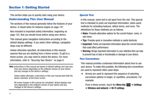 Page 84
Section 1: Getting Started
This section helps you to quickly start using your device.
Understanding This User Manual
The sections of this manual generally follow the features of your 
device. A robust index for features begins on page 147.
Also included is important safety information, beginning on 
page 122, that you should know before using your device.
This manual gives navigation instructions according to the 
default display settings. If you select other settings, navigation 
steps may be...