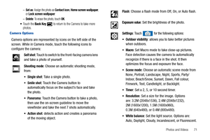 Page 75Photos and Videos       71 –
Set as: Assign the photo as Contact icon, Home screen wallpaper, 
or Lock screen wallpaper.
–Delete: To erase the photo, touch OK.
To u c h  t h e  Back Key  to return to the Camera to take more 
photos.
Camera Options
Camera options are represented by icons on the left side of the 
screen. While in Camera mode, touch the following icons to 
configure the camera:
Self shot: Touch to switch to the front-facing camera lens 
and take a photo of yourself.
Shooting mode: Choose an...