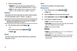 Page 92883.
Choose a sending method:
: For more information about Bluetooth pairing and 
sending, see “Pairing with a Bluetooth Device” on page 81.
: This option is displayed once an email account has been 
added. For more information, refer to “Email”  on page 49. 
Camera
Take photos and record video with your device’s built in Camera. 
For more information, refer to “Camera”  on page 70.
Tip: A shortcut to Camera appears on the main Home screen by default. For 
information about adding shortcuts to a Home...