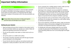 Page 5151Chapter 4 
Appendix
Safety Instructions
Your system is designed and tested to meet the latest standards 
for safety of information technology equipment. However, to 
ensure safe use of this product, it is important that the safety 
instructions marked on the product and in the documentation are 
followed.
Always follow these instructions to help guard against 
personal injury and damage to your system.
Setting Up your System
Read and follow all instructions marked on the product and in 
• 
the...