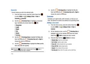 Page 109104
Converter
Convert values you enter into selected units.
1.From the Home screen, press the Center Select Key   
to select 
MENU ➔  Settings & Tools ➔ To o l s  ➔ 
Calculator ➔ Converter.
2.Use the   Directional Keys to highlight a conversion 
type, then press the Center Select Key   
OK: 
 Temperature
 Length
 Weight


 Currency
3.Use the   Directional Keysto highlight the From units 
field, then press the   
Directional Key Left or Right to 
choose the units for conversion.
4.Use the   Directional...