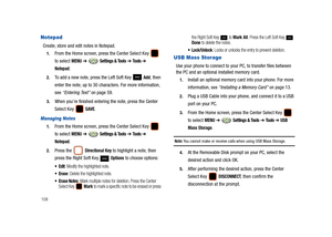 Page 113108
Notepad
Create, store and edit notes in Notepad.
1.From the Home screen, press the Center Select Key   
to select 
MENU ➔  Settings & Tools ➔ To o l s  ➔ 
Notepad.
2.To add a new note, press the Left Soft Key   Add, then 
enter the note, up to 30 characters. For more information, 
see “Entering Text” on page 59.
3.When you’re finished entering the note, press the Center 
Select Key   
SAVE.
Managing Notes
1.From the Home screen, press the Center Select Key   
to select 
MENU ➔  Settings & Tools ➔ To...