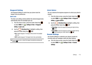 Page 120Settings       115
Keyguard Setting
Use Keyguard Setting to control how your phone locks the 
keypad, and set preferences.
Aut o L ock
The Auto Lock setting controls whether the external keypad locks 
automatically when the backlight goes out.
1.From the Home screen, press the Center Select Key   
to select 
MENU ➔  Settings & Tools ➔ Keyguard 
Setting 
➔ Auto Lock.
2.Use the  Directional Key to highlight a setting, then 
press the Center Select Key   
SET:
: Enables Keyguard. The keypad will lock when...