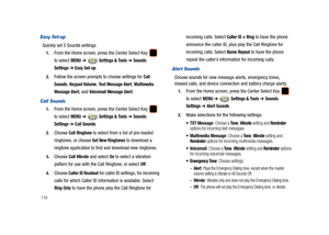 Page 121116
Easy Set-up
Quickly set 5 Sounds settings.
1.From the Home screen, press the Center Select Key   
to select 
MENU ➔  Settings & Tools ➔ Sounds 
Settings 
➔ Easy Set-up.
2.Follow the screen prompts to choose settings for Call 
Sounds
, Keypad Volume, Text Message Alert, Multimedia 
Message Alert
, and Voicemail Message Alert.
Call Sounds
1.From the Home screen, press the Center Select Key   
to select 
MENU ➔  Settings & Tools ➔ Sounds 
Settings 
➔ Call Sounds.
2.Choose Call Ringtone to select from a...