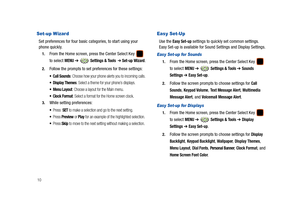 Page 1510
Set-up Wizard
Set preferences for four basic categories, to start using your 
phone quickly. 
1.From the Home screen, press the Center Select Key   
to select 
MENU ➔  Settings & Tools  ➔ Set-up Wizard.
2.Follow the prompts to set preferences for these settings:
• Call Sounds: Choose how your phone alerts you to incoming calls.
 Display Themes: Select a theme for your phone’s displays.
 Menu Layout: Choose a layout for the Main menu.
 Clock Format: Select a format for the Home screen clock.
3.While...