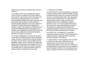 Page 175170
additional document offering the additional rights described in 
Section 3.5. 
3.2. Availability of Source Code. Any Modification which You 
create or to which You contribute must be made available in 
Source Code form under the terms of this License either on the 
same media as an Executable version or via an accepted 
Electronic Distribution Mechanism to anyone to whom you made 
an Executable version available; and if made available via 
Electronic Distribution Mechanism, must remain available for...