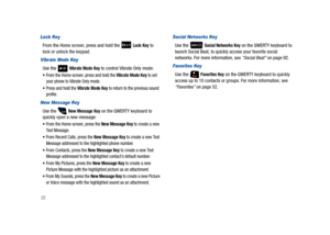 Page 2722
Lock Key
From the Home screen, press and hold the   Lock Key to 
lock or unlock the keypad.
Vibrate Mode Key
Use the   Vibrate Mode Key to control Vibrate Only mode: 
From the Home screen, press and hold the Vibrate Mode Key to set 
your phone to Vibrate Only mode. 
Press and hold the Vibrate Mode Key to return to the previous sound 
profile.
New Message Key
Use the   New Message Key on the QWERTY keyboard to 
quickly open a new message:
From the Home screen, press the New Message Key to create a new...