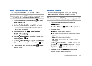 Page 52Understanding Your Contacts       47
Editing a Contact from Recent Calls
Save a telephone number from a call record to a contact.
Note: This procedure uses the QWERTY keyboard and command keys. Rotate the phone and slide it open to access the QWERTY keyboard.
1.From the Home screen, press the OK Key   to select 
MENU  ➔ Recent Calls.
2.Use the   Directional Keys to highlight a call record. 
For more information about using Recent Calls logs, see 
“Recent Calls” on page 35.
3.Press the Right Soft Key...