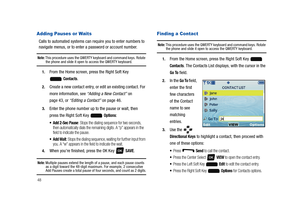 Page 5348
Adding Pauses or Waits
Calls to automated systems can require you to enter numbers to 
navigate menus, or to enter a password or account number.
Note: This procedure uses the QWERTY keyboard and command keys. Rotate the phone and slide it open to access the QWERTY keyboard.
1.From the Home screen, press the Right Soft Key 
 
Contacts.
2.Create a new contact entry, or edit an existing contact. For 
more information, see “Adding a New Contact” on 
page 43, or “Editing a Contact” on page 46.
3.Enter the...