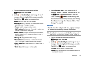 Page 78Messaging       73 1.
From the Home screen, press the right soft key 
 
Message, then select Inbox.
2.Use the   Directional Key to scroll through the list of 
messages. While viewing the list of messages, press the 
Right Soft Key   
Options for message options:
: Reply to the sender with a new message.
: Reply to the sender, plus other recipients if desired, 
and include a copy of the original message.
: Send the message to another recipient.
 Add To Contacts: Save the number of the sender to Contacts...