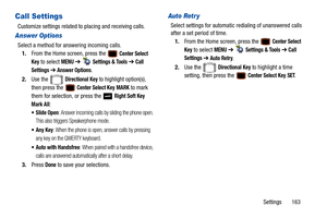 Page 168Settings       163
Call Settings
Customize settings related to placing and receiving calls.
Answer Options
Select a method for answering incoming calls.1. From the Home screen, press the   
Center Select 
Key
 to select MENU  ➔   Settings & Tools ➔ Call 
Settings 
➔ Answer Options.
2. Use the   
Directional Key to highlight option(s), 
then press the   
Center Select Key MARK to mark 
them for selection, or press the   
Right Soft Key 
Mark All
:
: Answer incoming calls by sliding the phone open. 
This...