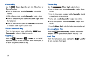 Page 3126
Camera Key
Use the   Camera Key on the right side of the phone for 
Camera functions:
From the Home screen, press the Camera Key to launch the 
Camera.
While in Camera mode, press the Camera Key to take a photo.
From the Home screen, press and hold the Camera Key to launch 
the Camcorder.
While in Camcorder mode, press the Camera Key to record video, 
or press and hold to toggle to Camera mode.
Voice Commands Key
From the Home screen, press and hold the   Voice 
Commands
 Key to launch Voice...