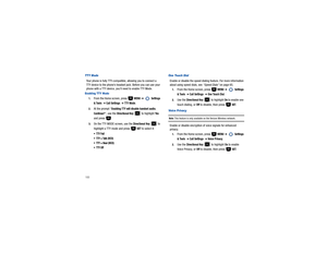 Page 105100TTY ModeYour phone is fully TTY-compatible, allowing you to connect a 
TTY device to the phone’s headset jack. Before you can use your 
phone with a TTY device, you’ll need to enable TTY Mode.Enabling TTY Mode1.
From the Home screen, press   
MENU
 ➔ 
 Settings 
& Tools  
➔ Call Settings  
➔ TTY Mode
.
2.
At the prompt “
Enabling TTY will disable handset audio. 
Continue?
”, use the 
Directional Key
   to highlight 
Ye s 
and press  . 
3.
On the TTY MODE screen, use the 
Directional Key
  to...