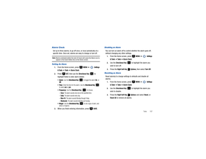 Page 112Tools       107
Alarm ClockSet up to three alarms, to go off once, or recur periodically at a 
specific time. Once set, alarms are easy to change or turn off. Note: 
Alarms scheduled within the next 24 hours will cause the Alarm icon to appear in the Event Status line on the Home screen.
Setting An Alarm1.
From the Home screen, press   
MENU
 ➔ 
 Settings 
& Tools
 ➔ Tools 
➔ Alarm Clock
.
2.
Press  
SET, then use the 
Directional Key
  to 
highlight fields to enter alarm details:

: Use the 
Directional...