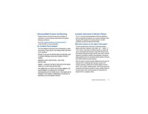 Page 122Health and Safety Information       117
Samsung Mobile Products and RecyclingSamsung cares for the environment and encourages its 
customers to recycle Samsung mobile phones and genuine 
Samsung accessories.
Go to: 
http://mobile.samsungusa.com/recycling/index.jsp
 or 
1-800-822-8837 for more information.
UL Certified Travel AdapterThe Travel Adapter for this phone has met applicable UL safety 
requirements. Please adhere to the following safety instructions 
per UL guidelines.
FAILURE TO FOLLOW THE...