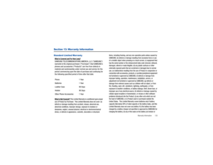 Page 140Warranty Information       135
Section 13: Warranty Infor mationStandard Limited WarrantyWhat is Covered and For How Long?
 
SAMSUNG TELECOMMUNICATIONS AMERICA, LLC (SAMSUNG) 
warrants to the original purchaser (Purchaser) that SAMSUNGs 
phones and accessories (Products) are free from defects in 
material and workmanship under normal use and service for the 
period commencing upon the date of purchase and continuing for 
the following specified period of time after that date:What is Not Covered?
 This...