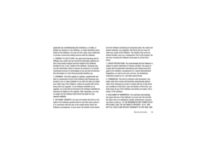 Page 144Warranty Information       139
applicable law notwithstanding this limitation), or modify, or 
disable any features of, the Software, or create derivative works 
based on the Software. You may not rent, lease, lend, sublicense 
or provide commercial hosting services with the Software.
4. CONSENT TO USE OF DATA. You agree that Samsung and its 
affiliates may collect and use technical information gathered as 
part of the product support services related to the Software 
provided to you, if any, related to...