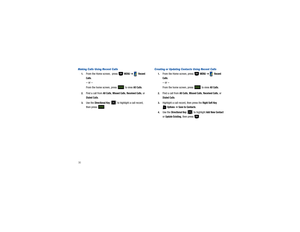 Page 3530Making Calls Using Recent Calls1.
From the Home screen,  press   
MENU
 ➔  
Recent 
Calls
. 
– or –From the home screen, press   to view 
All Calls
.
2.
Find a call from 
All Calls
, Missed Calls
, Received Calls
, or 
Dialed Calls
.
3.
Use the 
Directional Key
  to highlight a call record, 
then press  .
Creating or Updating Contacts Using Recent Calls1.
From the Home screen, press   
MENU
 ➔  
Recent 
Calls
. 
– or –From the home screen, press   to view 
All Calls
.
2.
Find a call from 
All Calls
,...